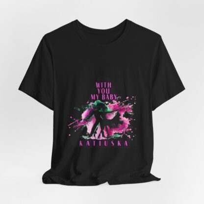 Katiuska Artist Tee "With You My Baby" - Image 64